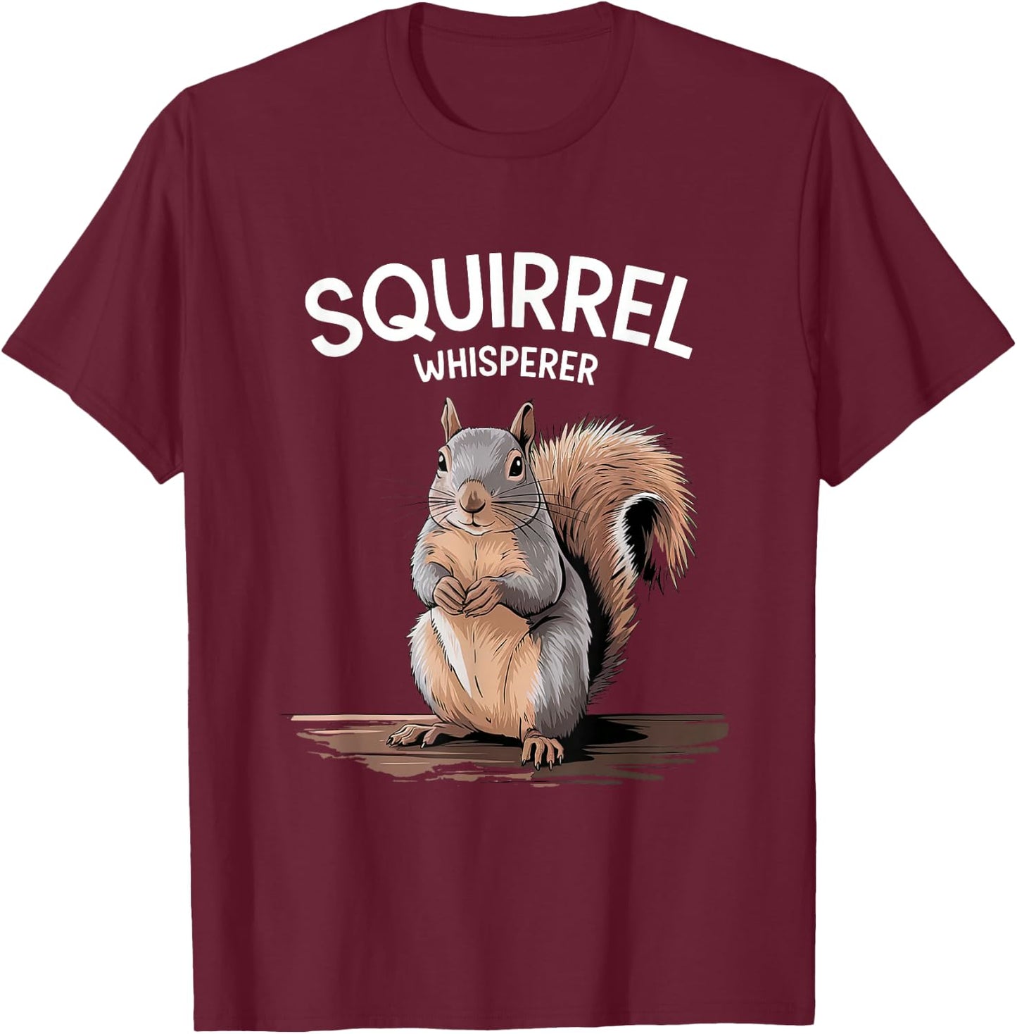 Squirrel Whisperer Funny Squirrel Lover Women Men Kids T-Shirt - T-Shirt | Maroon