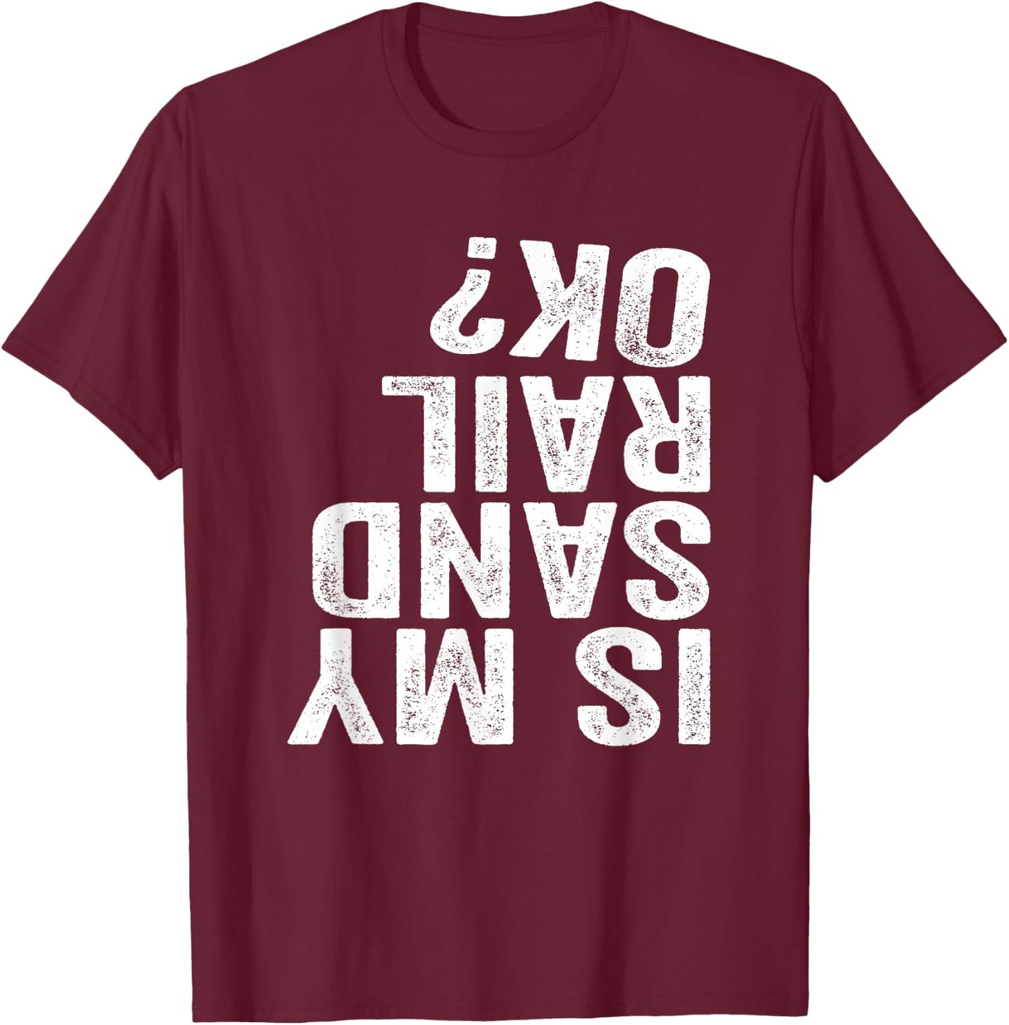 Is My Sandrail OK? Driver Rider Sand Rail Gift T-Shirt - T-Shirt | Maroon