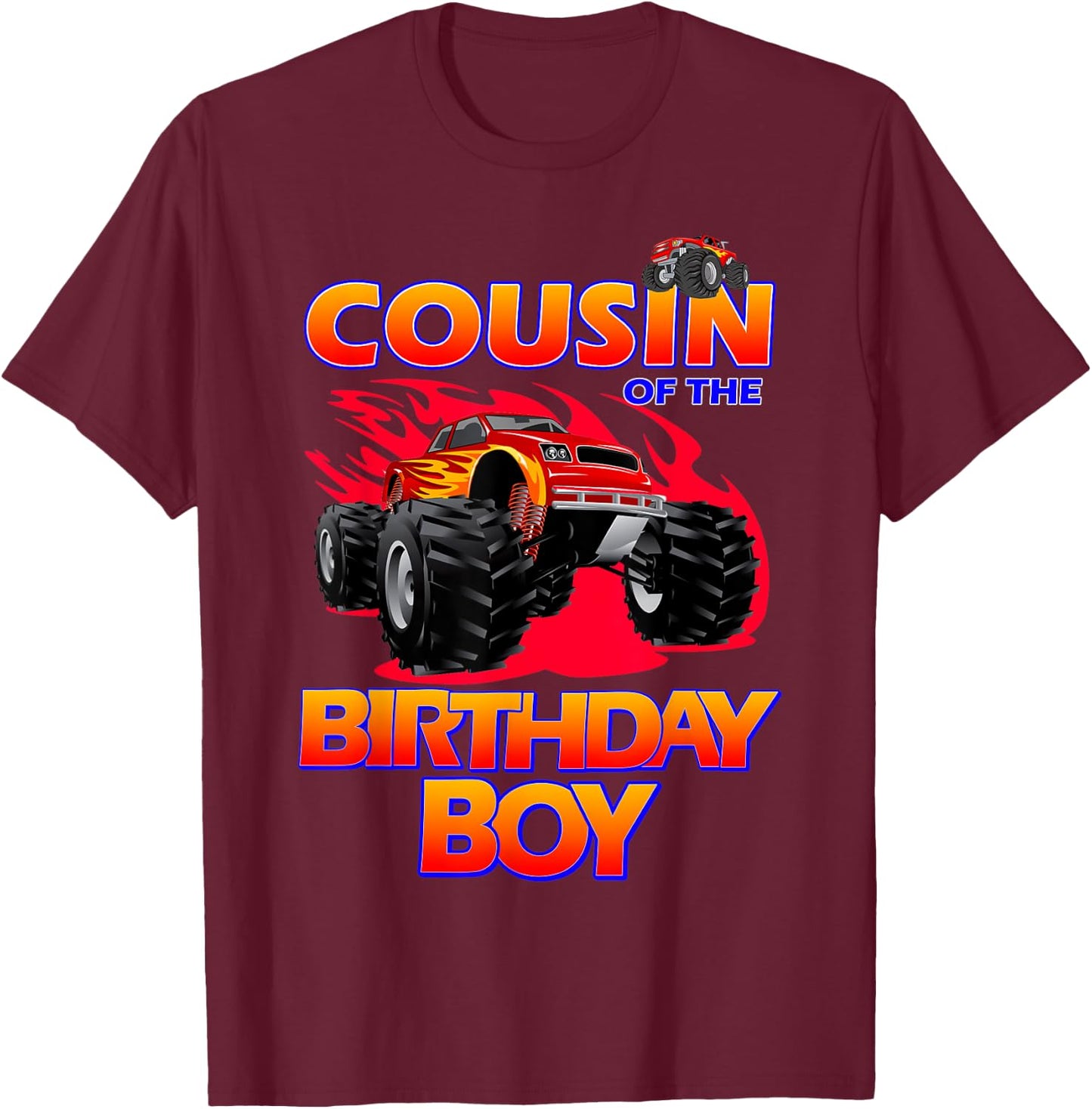Cousin of the Birthday Boy Monster Truck Birthday Novelty T-Shirt - T-Shirt | Maroon