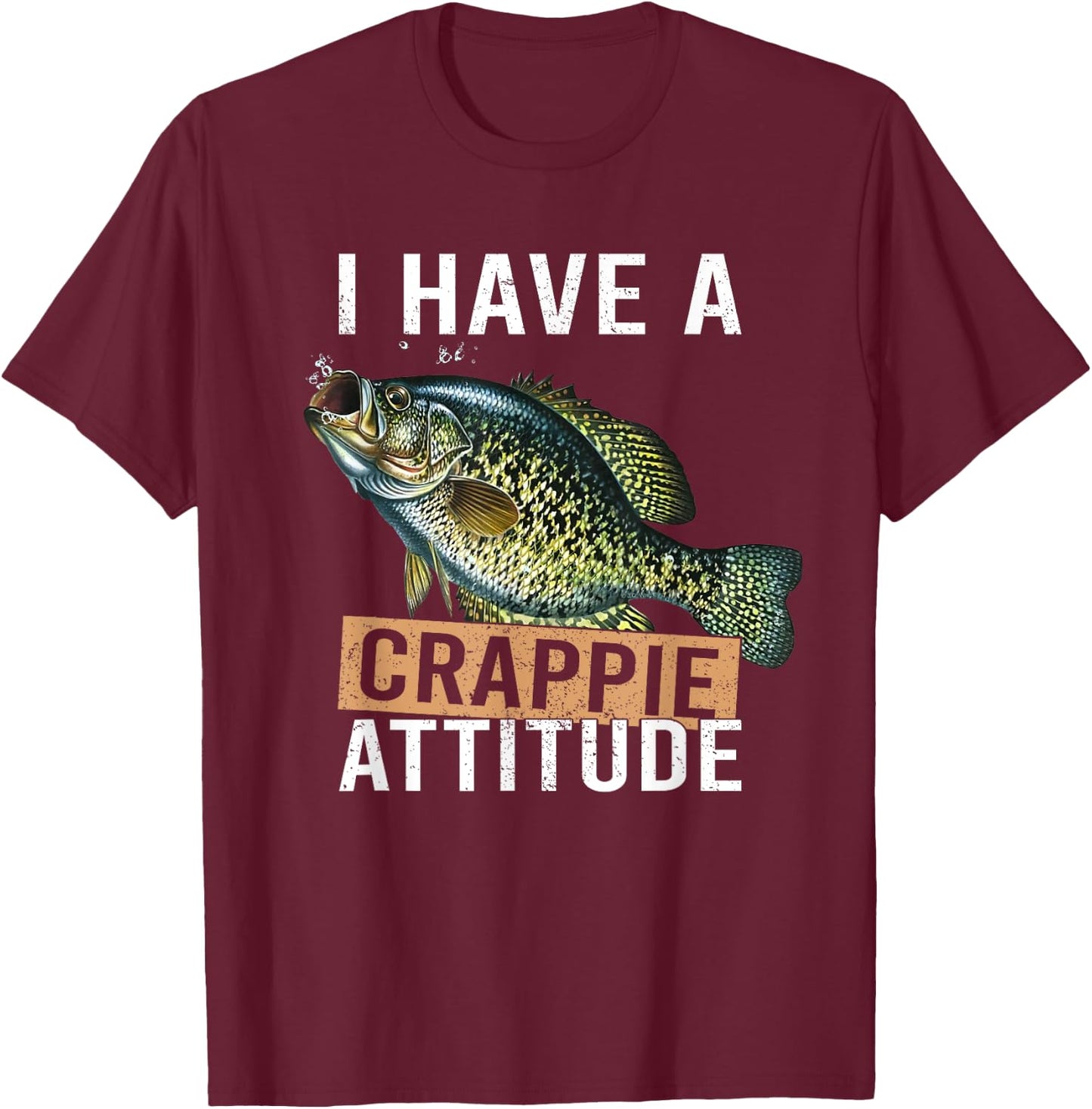 I have a crappie attitude fishing T-Shirt - T-Shirt | Maroon