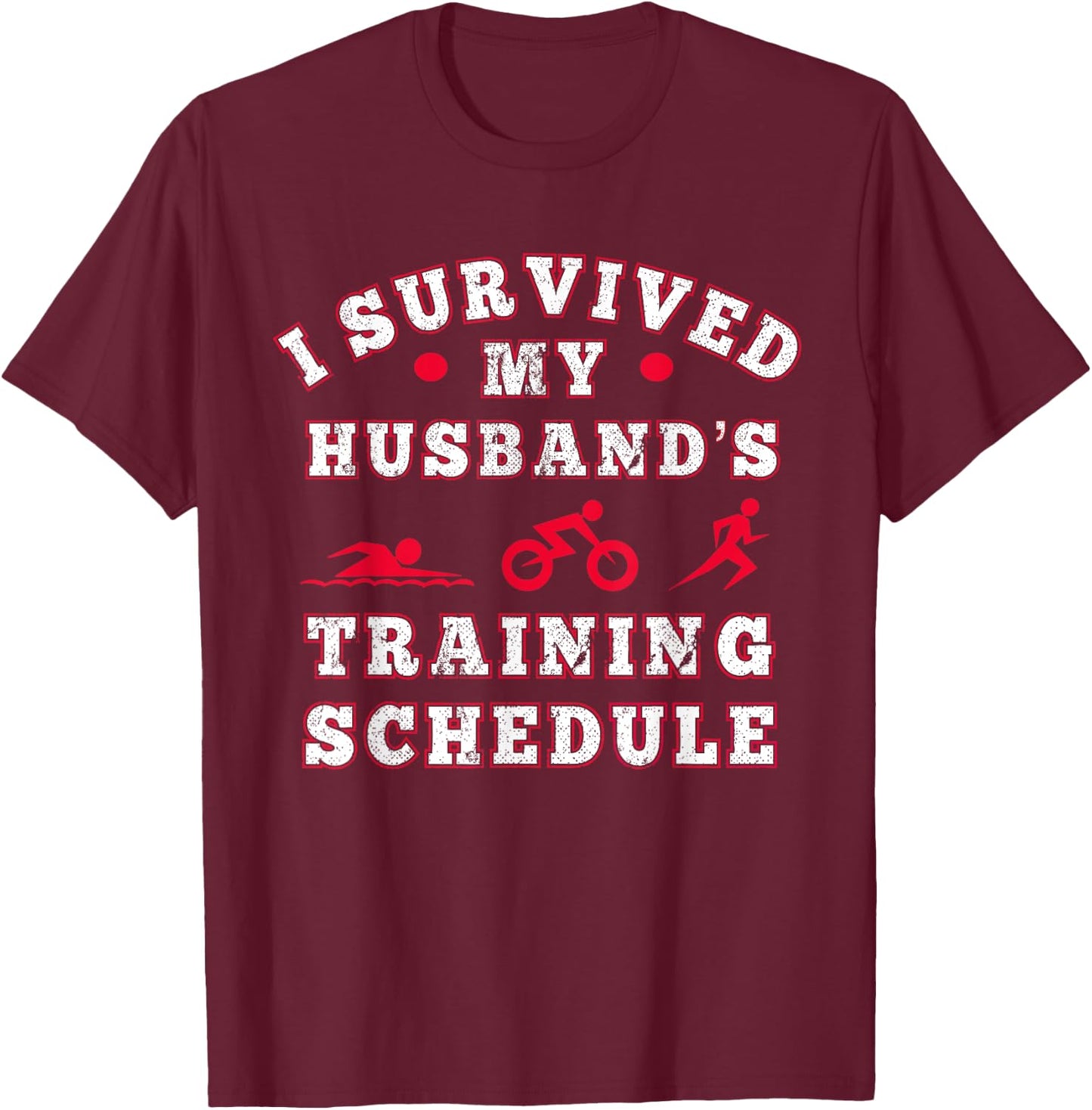 I Survived my Husbands Triathlon Training Schedule T-Shirt - T-Shirt | Maroon