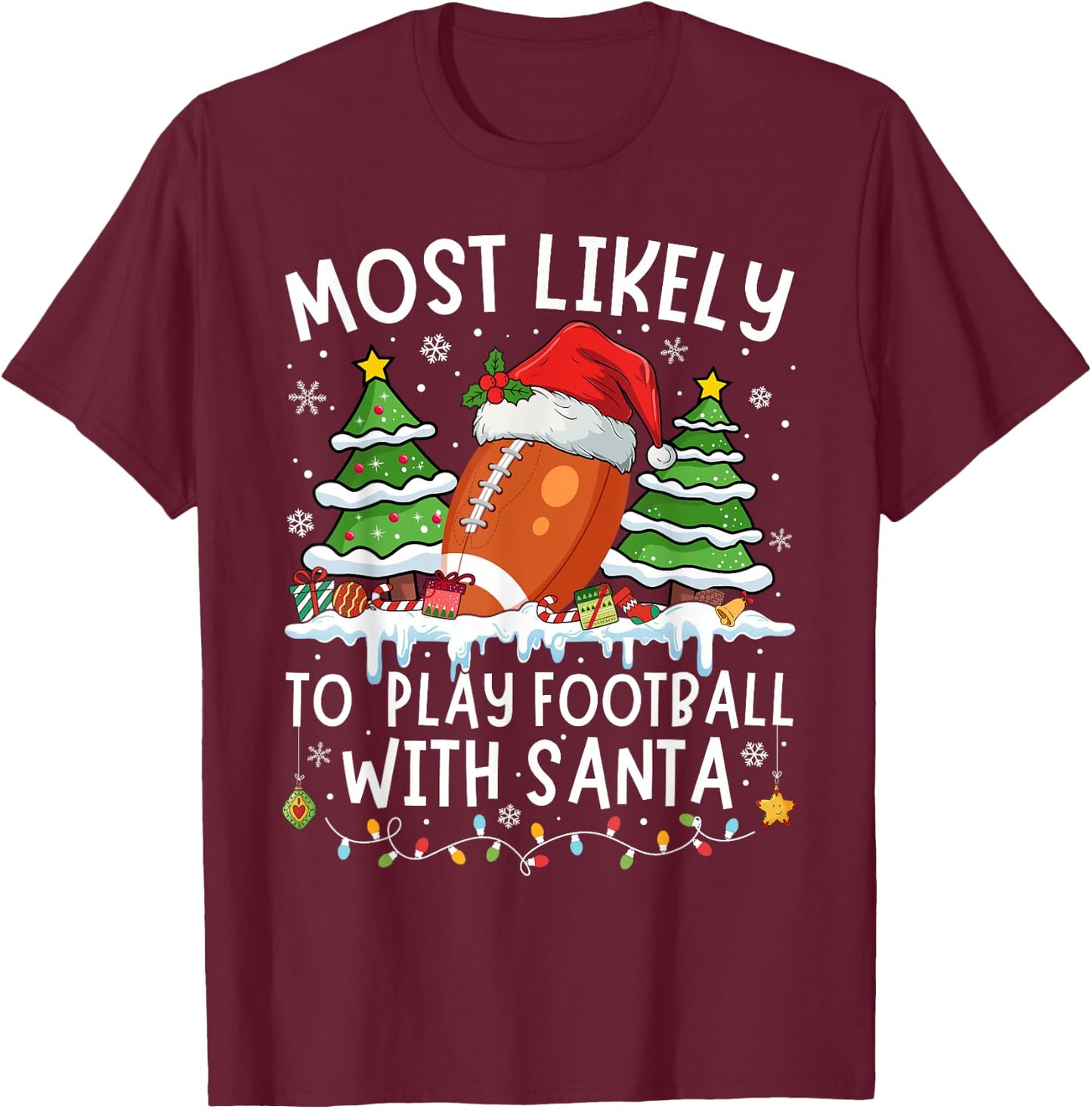 Most Likely To Play Football With Santa Matching Christmas T-Shirt - T-Shirt | Maroon