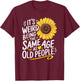 Weird Being The Same Age As Old People Birthday Wife Grandma T-Shirt - T-Shirt | Maroon