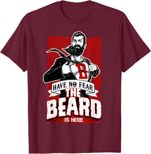 Have no fear the beard is here know things Shirt T-Shirt - T-Shirt | Maroon