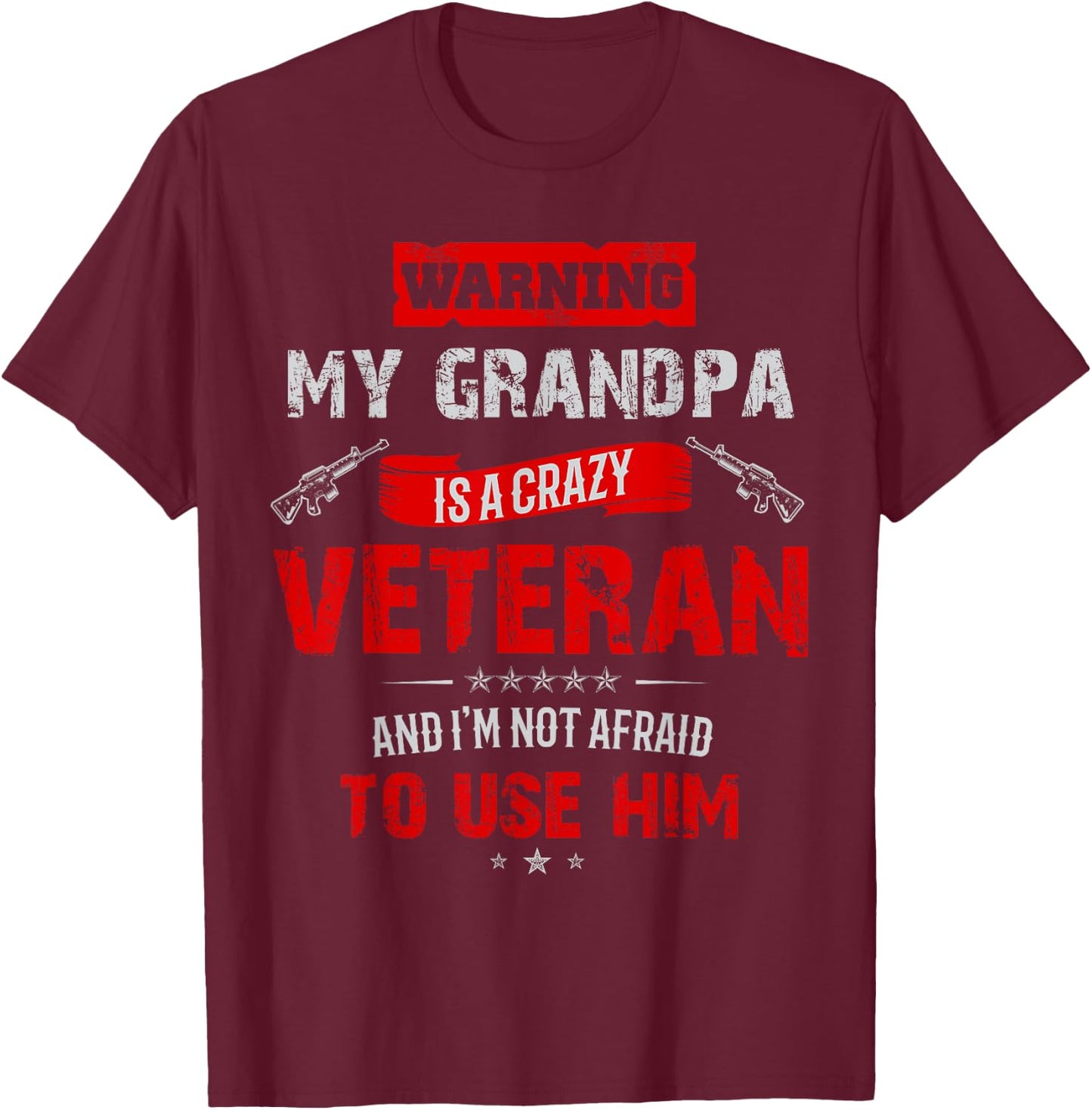 "Warning: My Grandpa Is A Crazy Veteran" Veterans Day T-Shirt - T-Shirt | Maroon