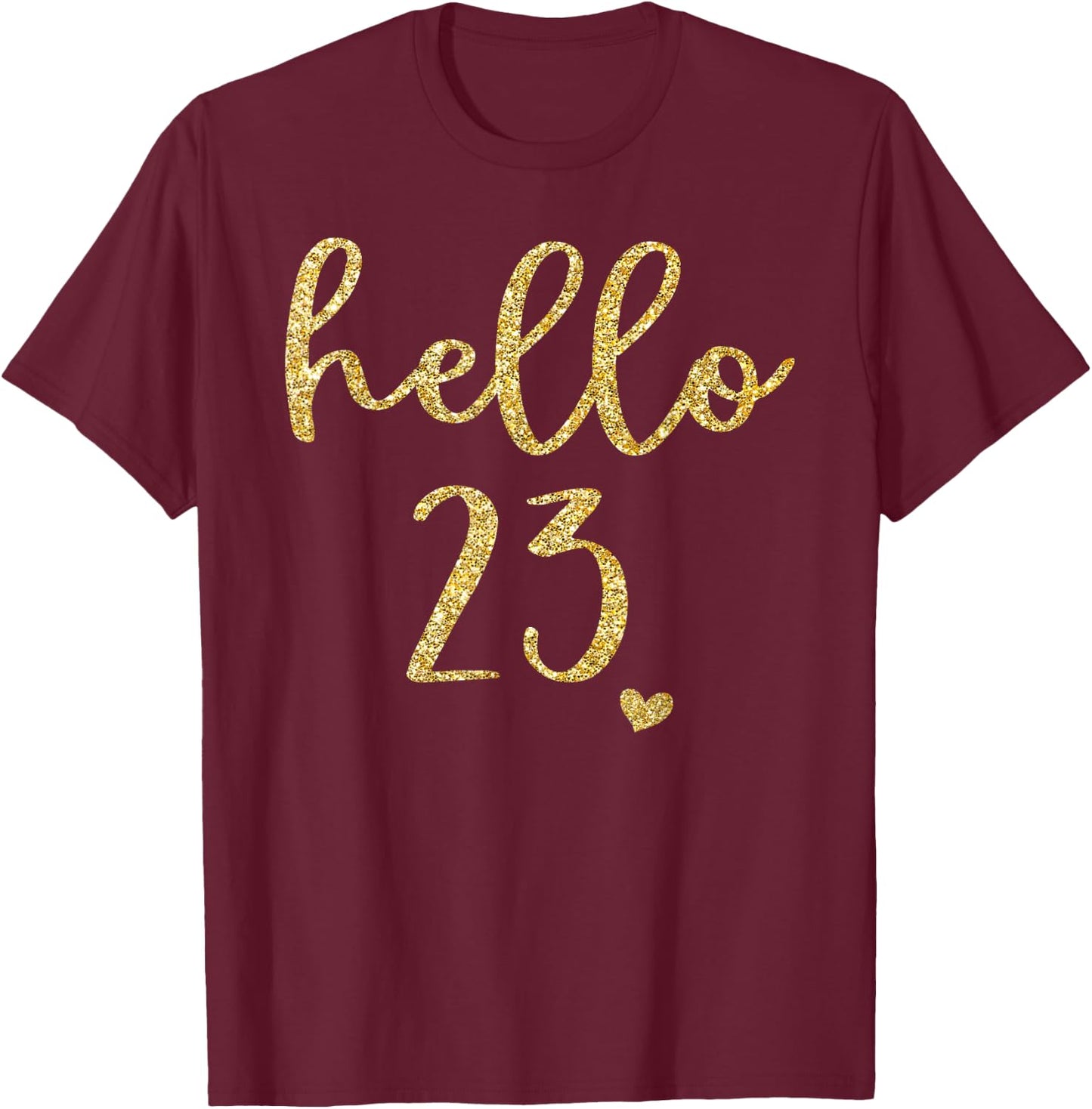 Hello 23 Twenty Three Years Old 23th Birthday Squad Shirt T-Shirt - T-Shirt | Maroon