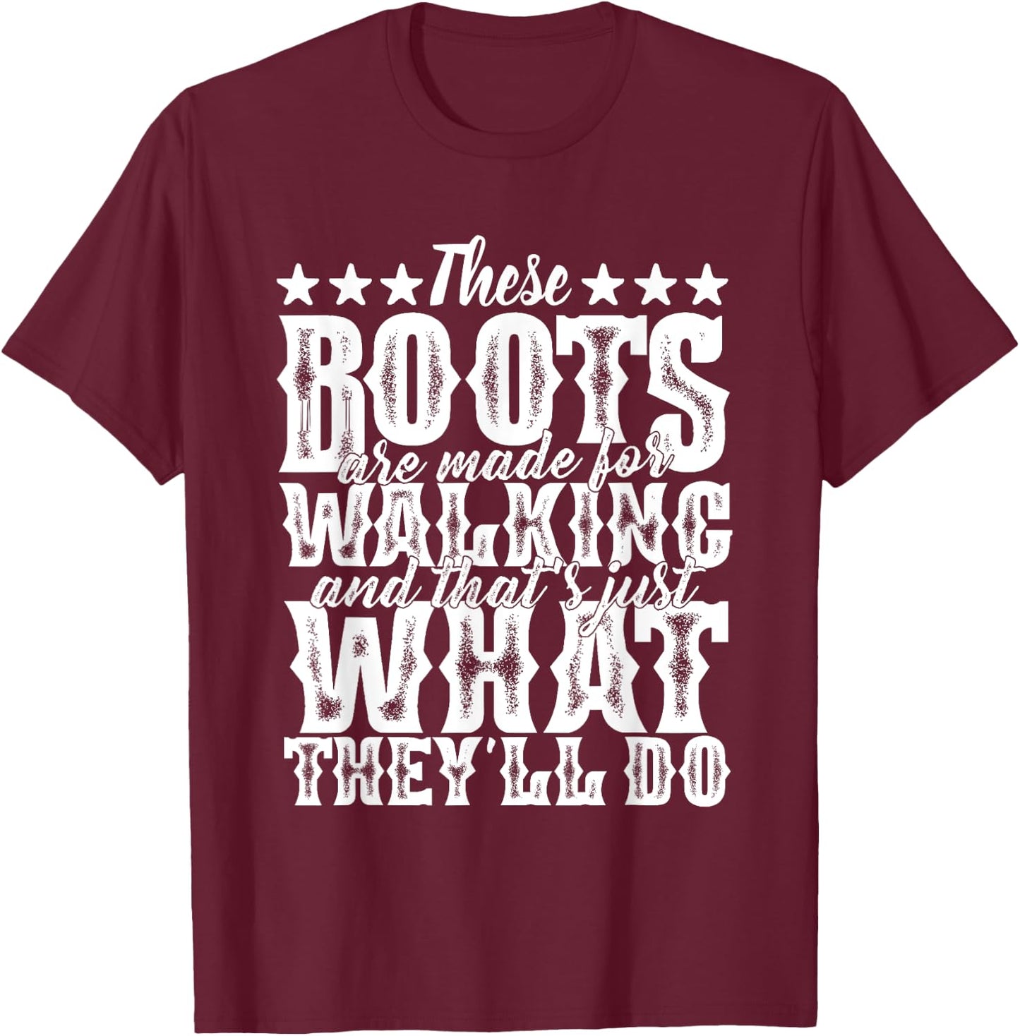 LyricLyfe - THESE BOOTS ARE MADE FOR WALKING T-Shirt - T-Shirt | Maroon