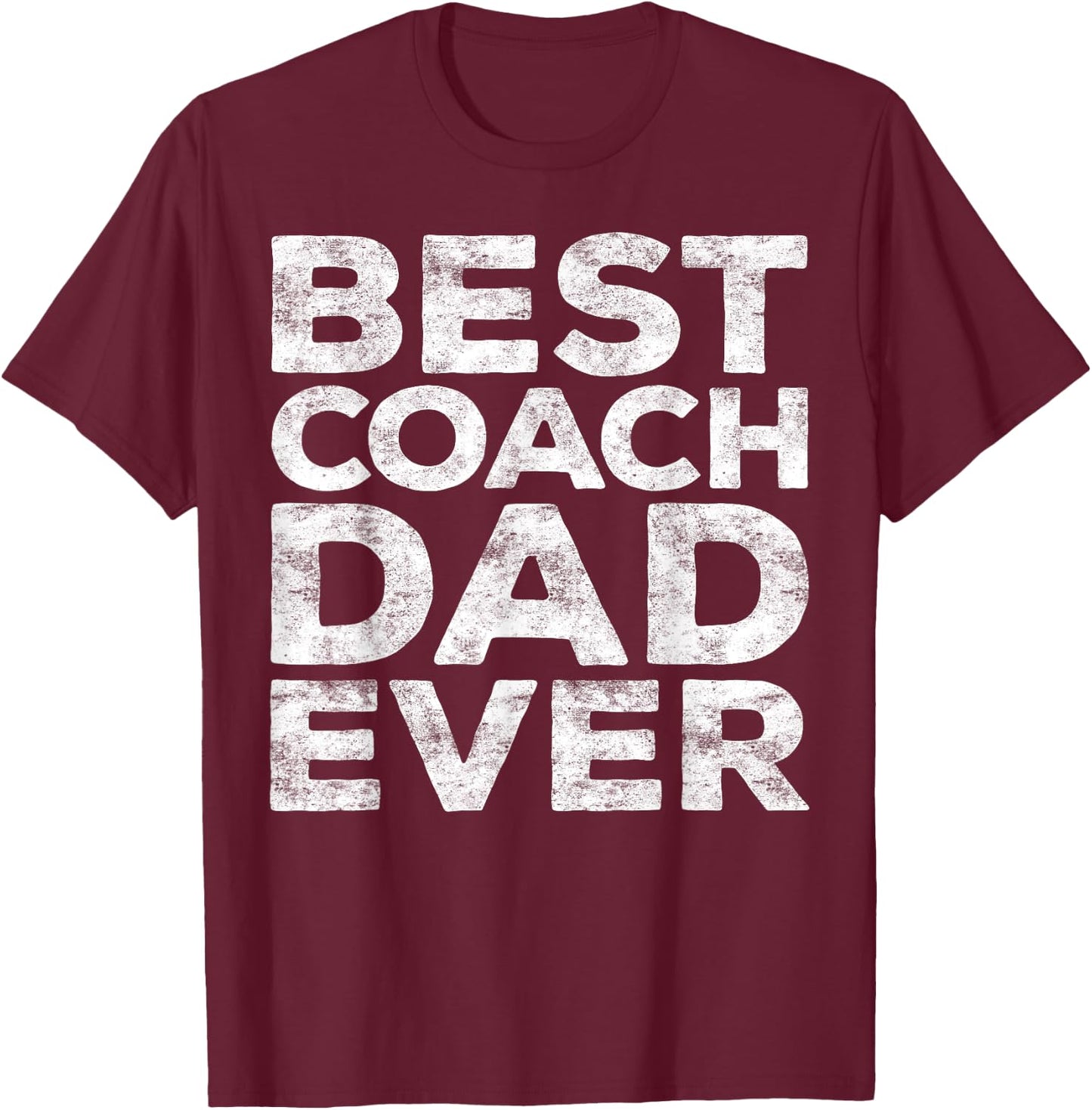 Best Coach Dad Ever Shirt Men Daddy Fathers Day T-Shirt - T-Shirt | Maroon