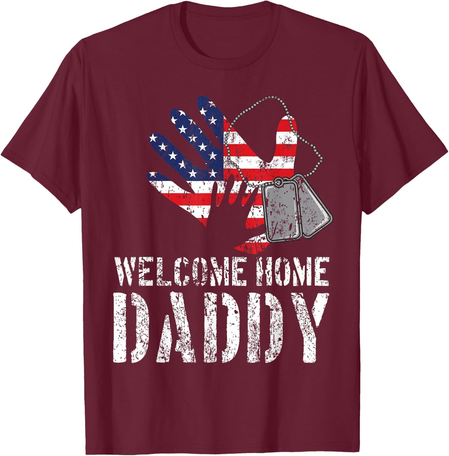 Welcome Home Daddy Military Matching Homecoming Gift T-Shirt - T-Shirt | Maroon