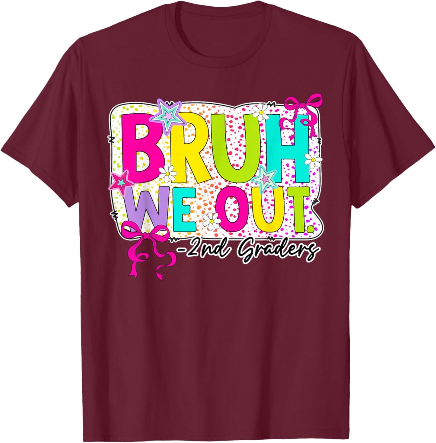 Bruh We Out 2nd Grade Coquette Bow Last Day Girl Kid Student T-Shirt - T-Shirt | Maroon