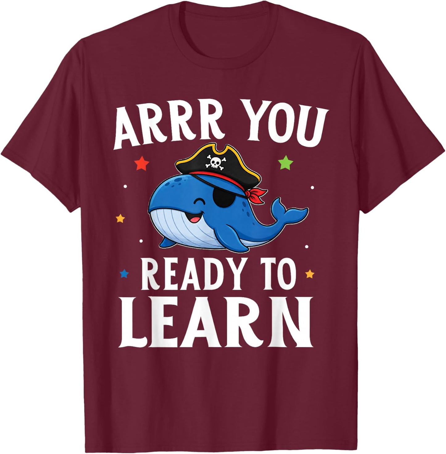 ARRR You Ready to Learn Funny Whale Teacher Pirate Day T-Shirt - T-Shirt | Maroon