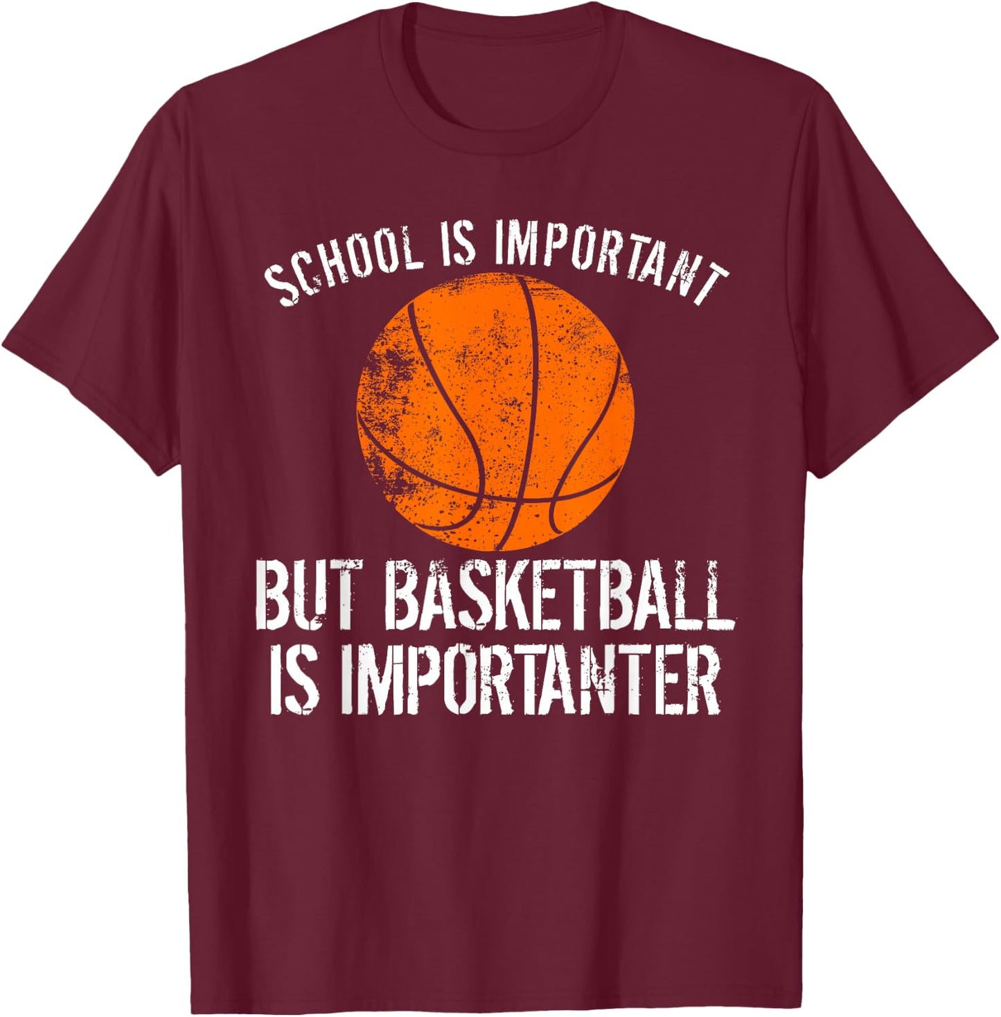 School Is Important But Basketball Is Importanter Shirt T-Shirt - T-Shirt | Maroon