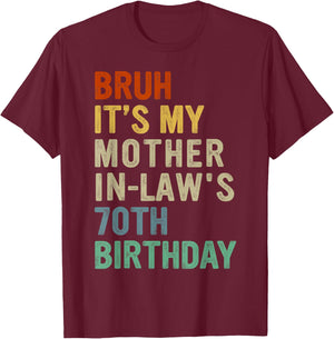 Bruh It's My Mother-In-Law's 70th Birthday 70 Years Old T-Shirt - T-Shirt | Maroon