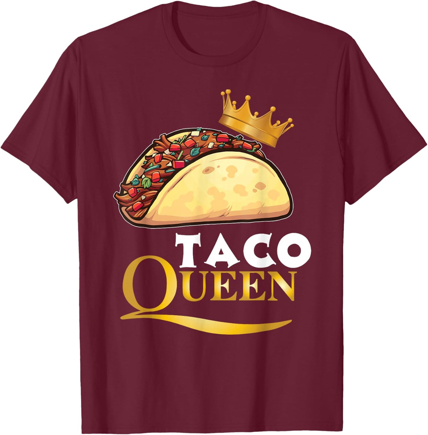 Taco Queen Tacos Mexican Food Shirt T-Shirt - T-Shirt | Maroon