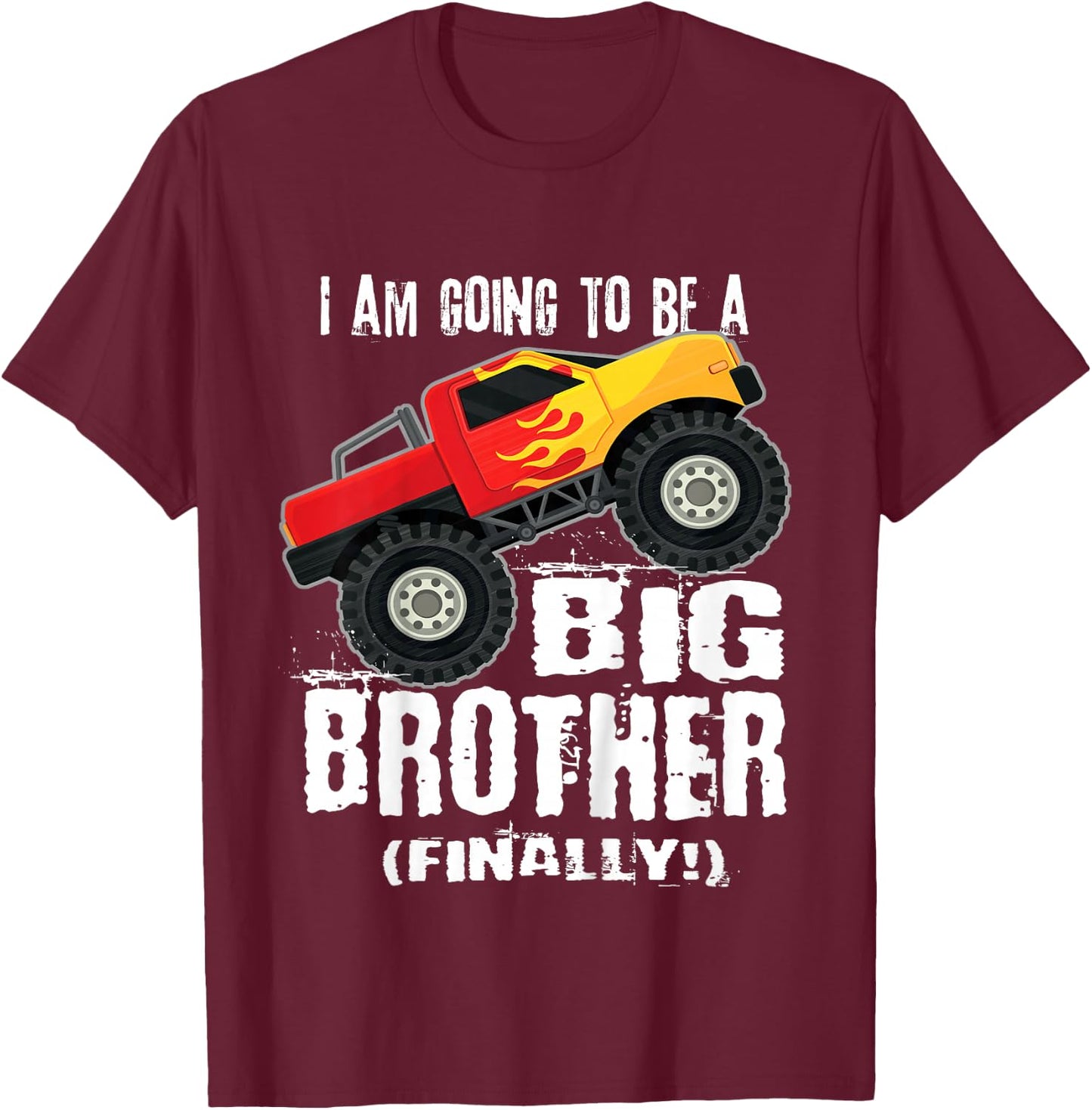Kids I'm going to be a Big Brother (Finally!) Monster Truck Shirt T-Shirt - T-Shirt | Maroon