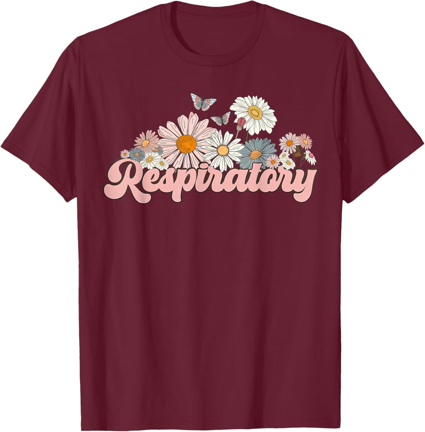 Retro Flower Butterfly Respiratory Therapy RT Therapist T-Shirt - T-Shirt | Maroon