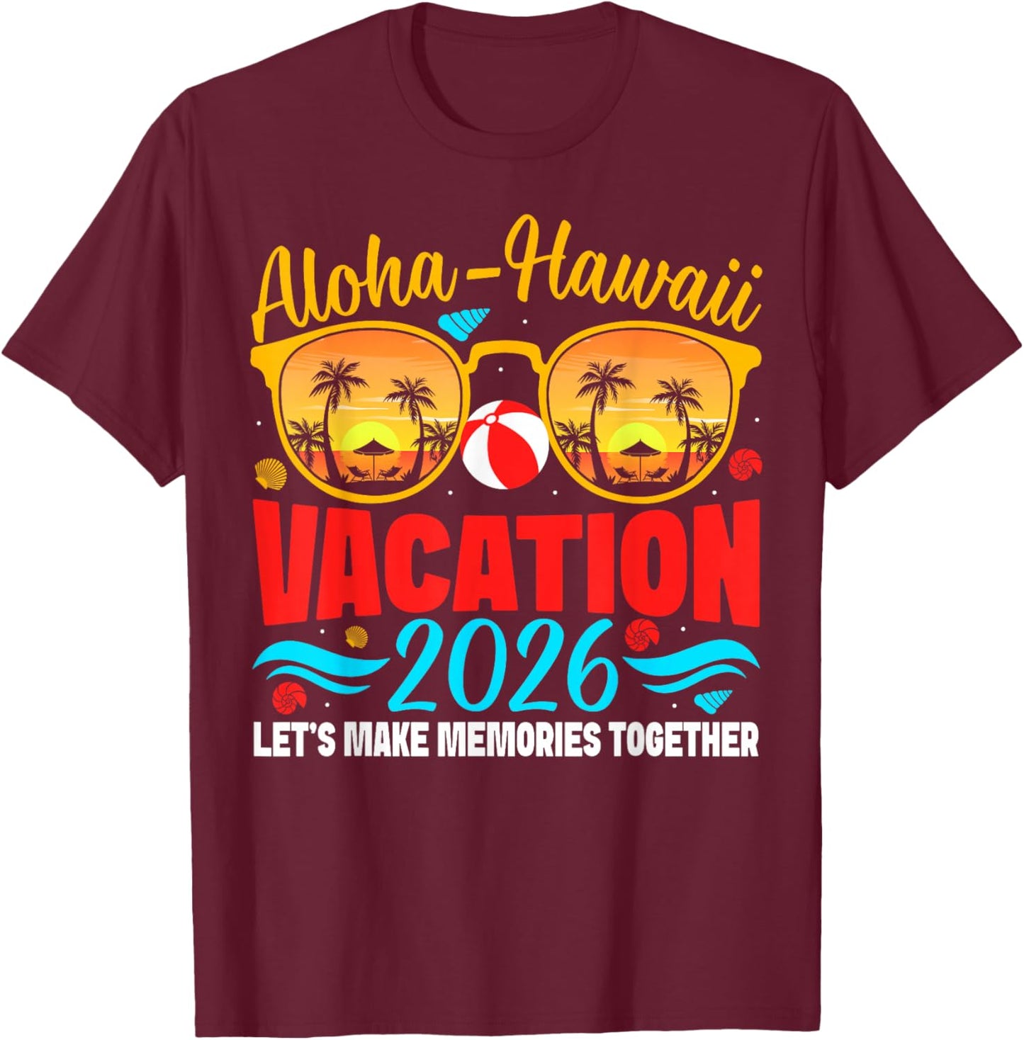 Aloha Hawaii Family Trip 2026 Making Memories Vacation Trip T-Shirt - T-Shirt | Maroon