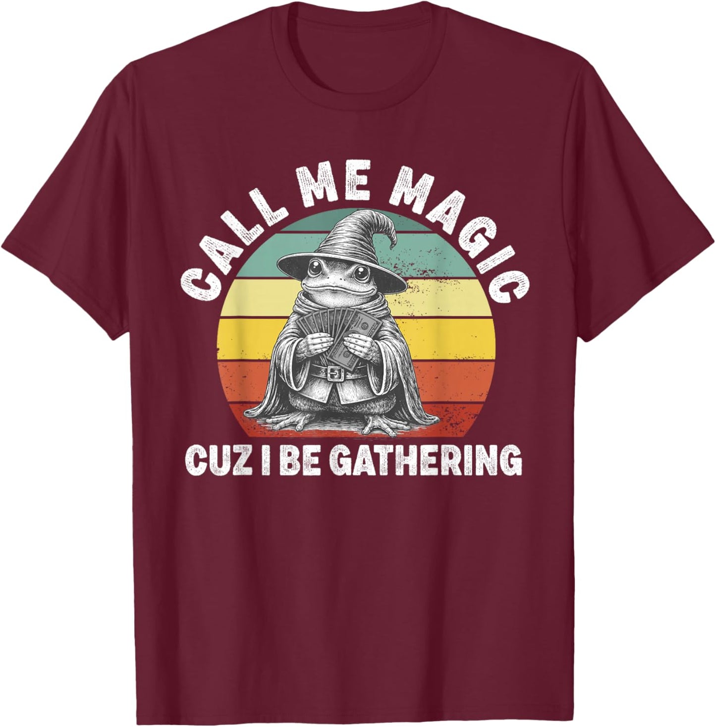 Call Me Magic Cuz I Be Gathering Frog Money Business Vintage T-Shirt - T-Shirt | Maroon