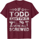 If Todd Can't Fix it We're All Screwed Funny Fathers Gift T-Shirt - T-Shirt | Maroon