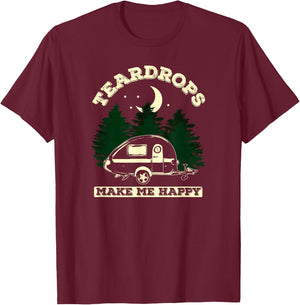 Teardrops Make Me Happy - Teardrop Trailer Camper T-Shirt - T-Shirt | Maroon