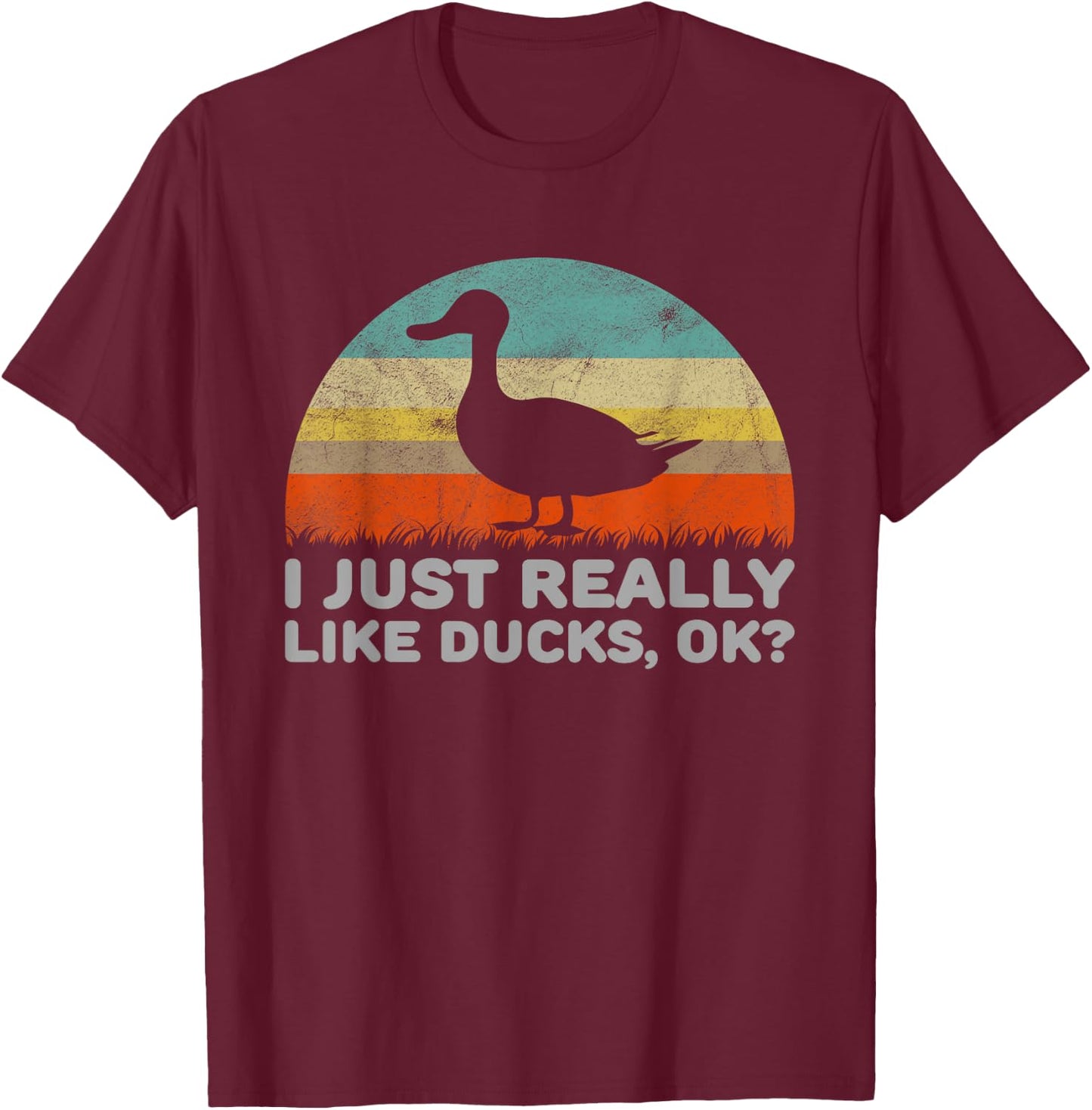 Funny I Just Really Like Ducks OK T-Shirt - T-Shirt | Maroon