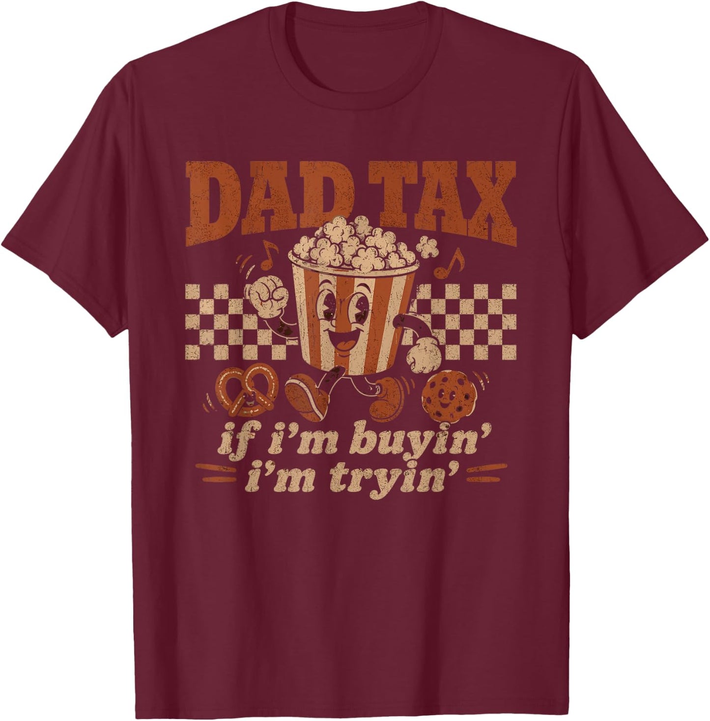 Dad Tax If I'm Buyin' I'm Tryin' Popcorn Snack Lover T-Shirt - T-Shirt | Maroon