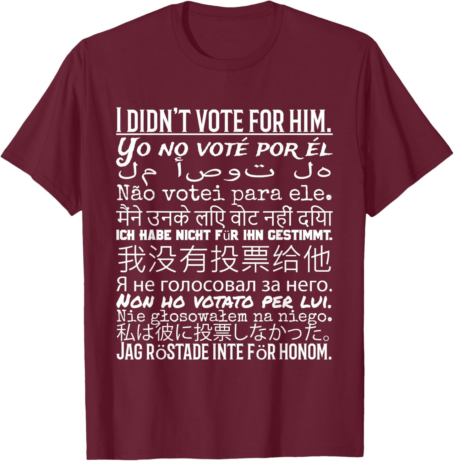 I Didn't Vote - Anti Trump T Shirt T-Shirt - T-Shirt | Maroon