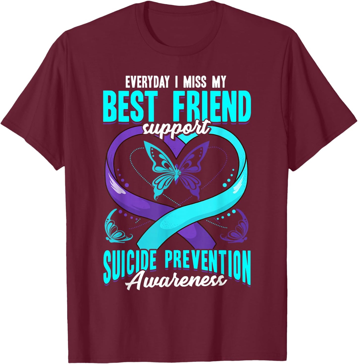Suicide Prevention Awareness Everyday I Miss My Best Friend T-Shirt - T-Shirt | Maroon