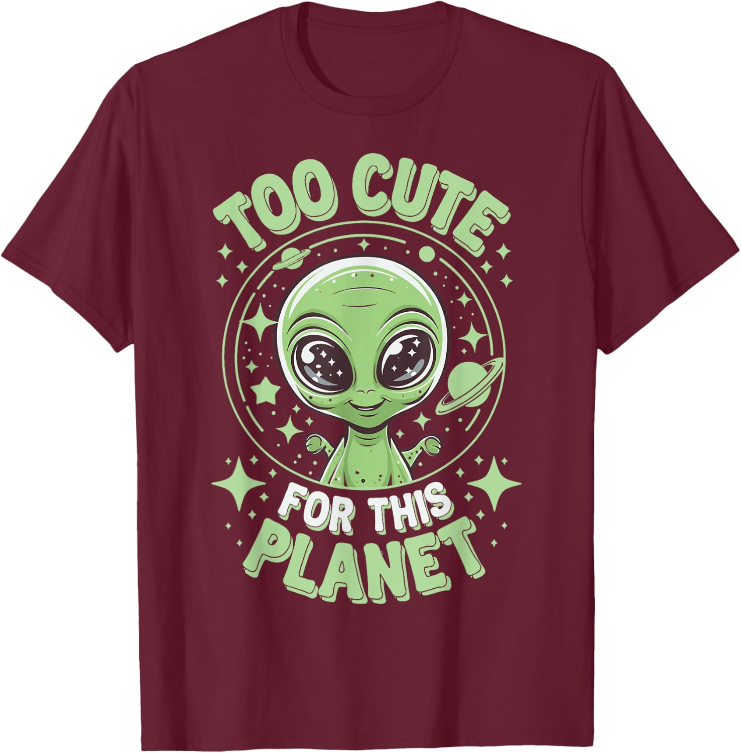 Too Cute For This Planet T-Shirt - T-Shirt | Maroon