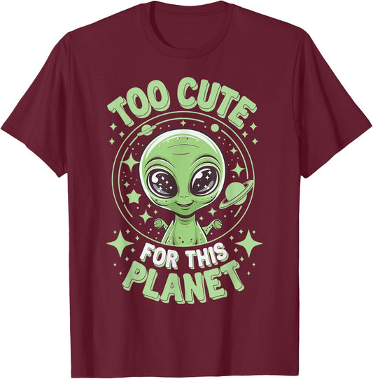 Too Cute For This Planet T-Shirt - T-Shirt | Maroon
