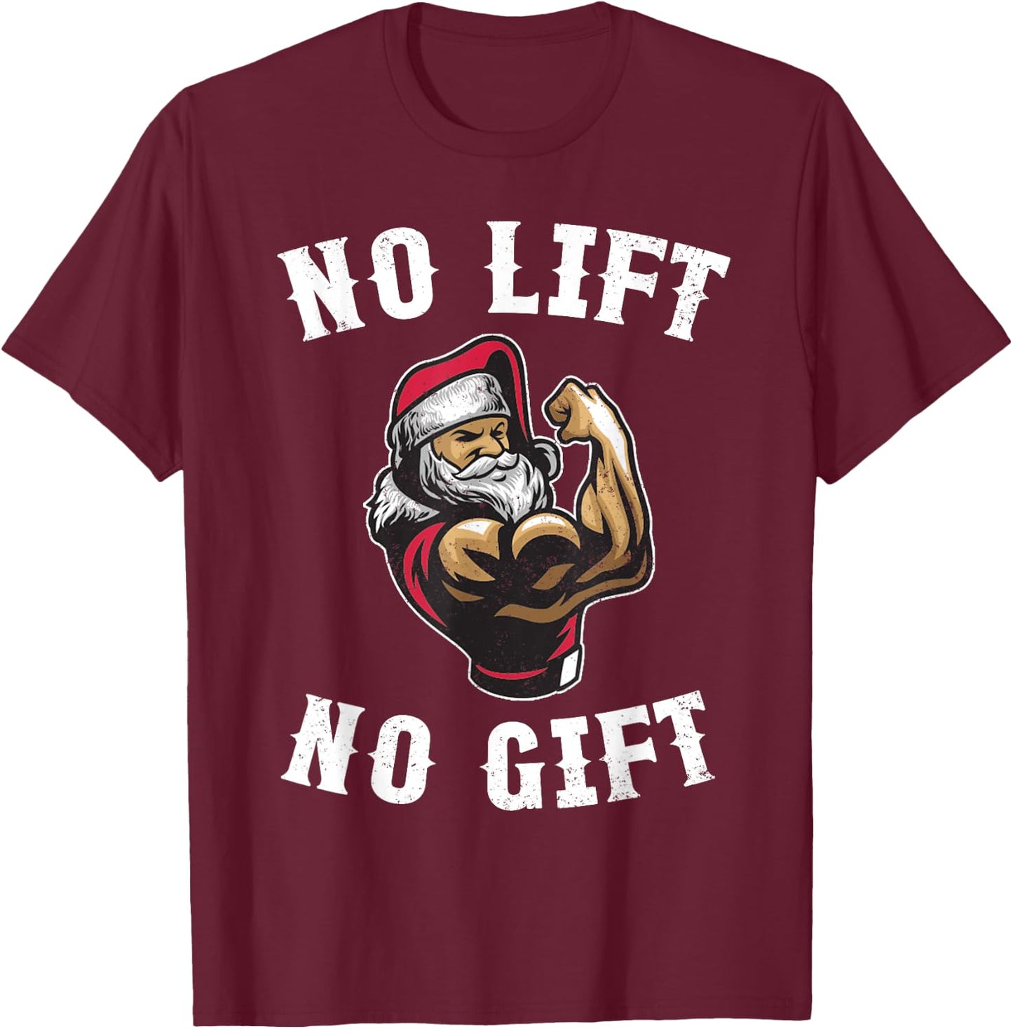 Christmas No Lift No Gift Buff Santa Funny Xmas Gym Gift T-Shirt - T-Shirt | Maroon