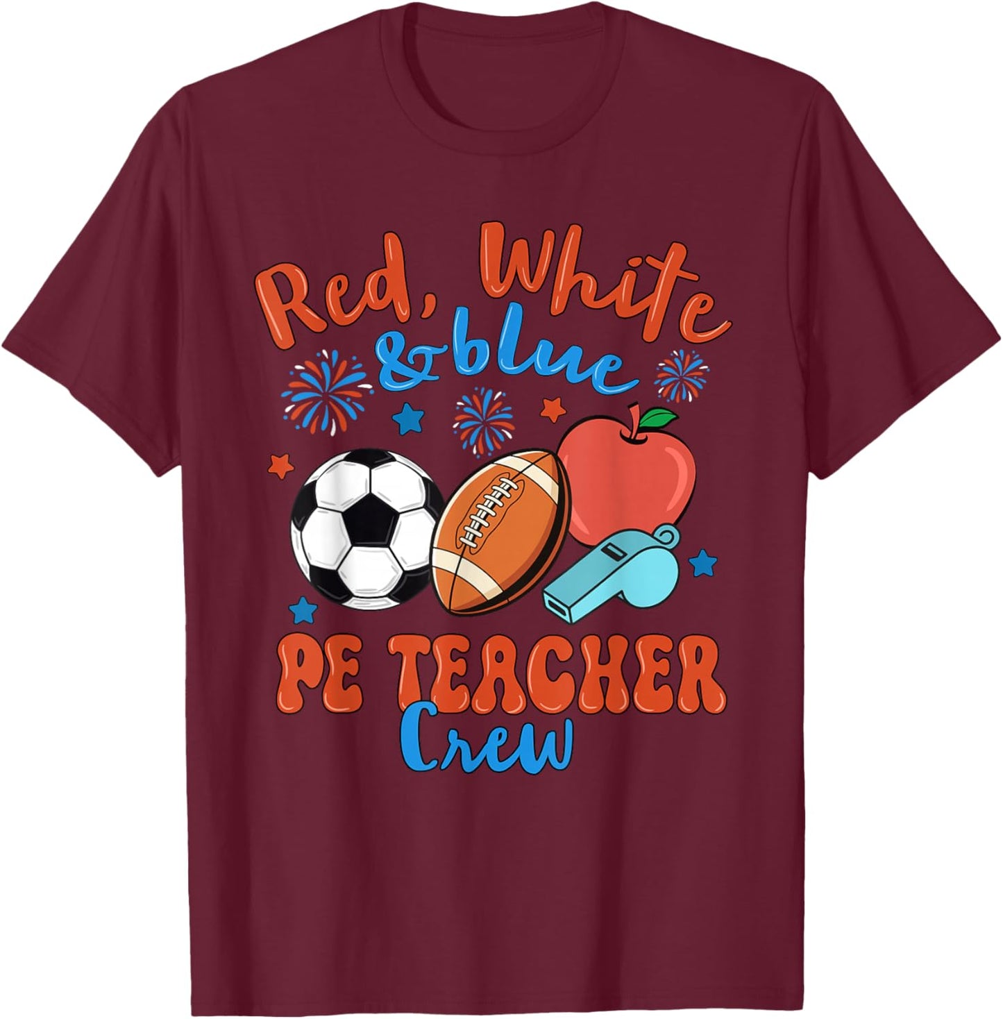 Red White Blue PE Teacher Crew Funny 4th of July T-Shirt - T-Shirt | Maroon