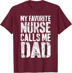 My Favorite Nurse Calls Me Dad Shirt Men Daddy Fathers Day T-Shirt - T-Shirt | Maroon