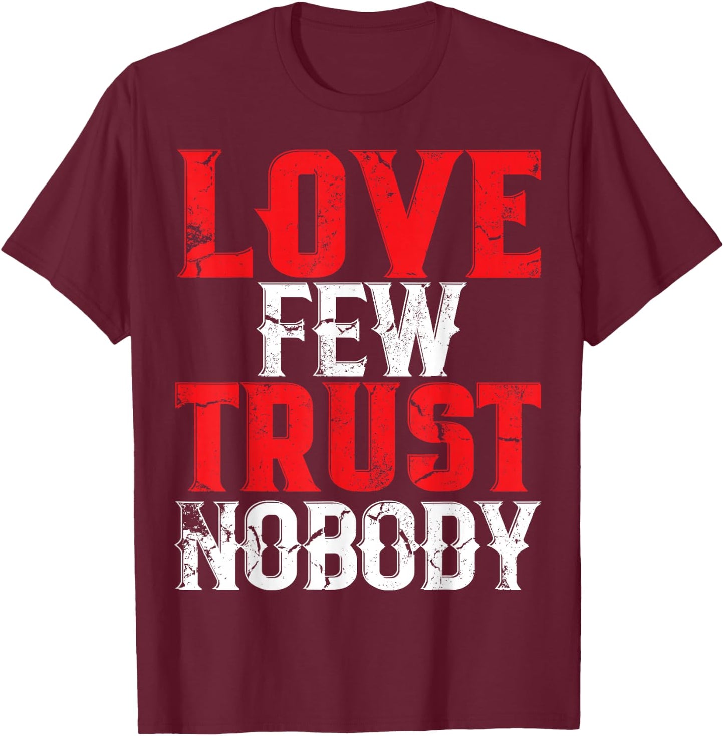 Urban Hip Hop Love Few Trust Nobody T-Shirt - T-Shirt | Maroon