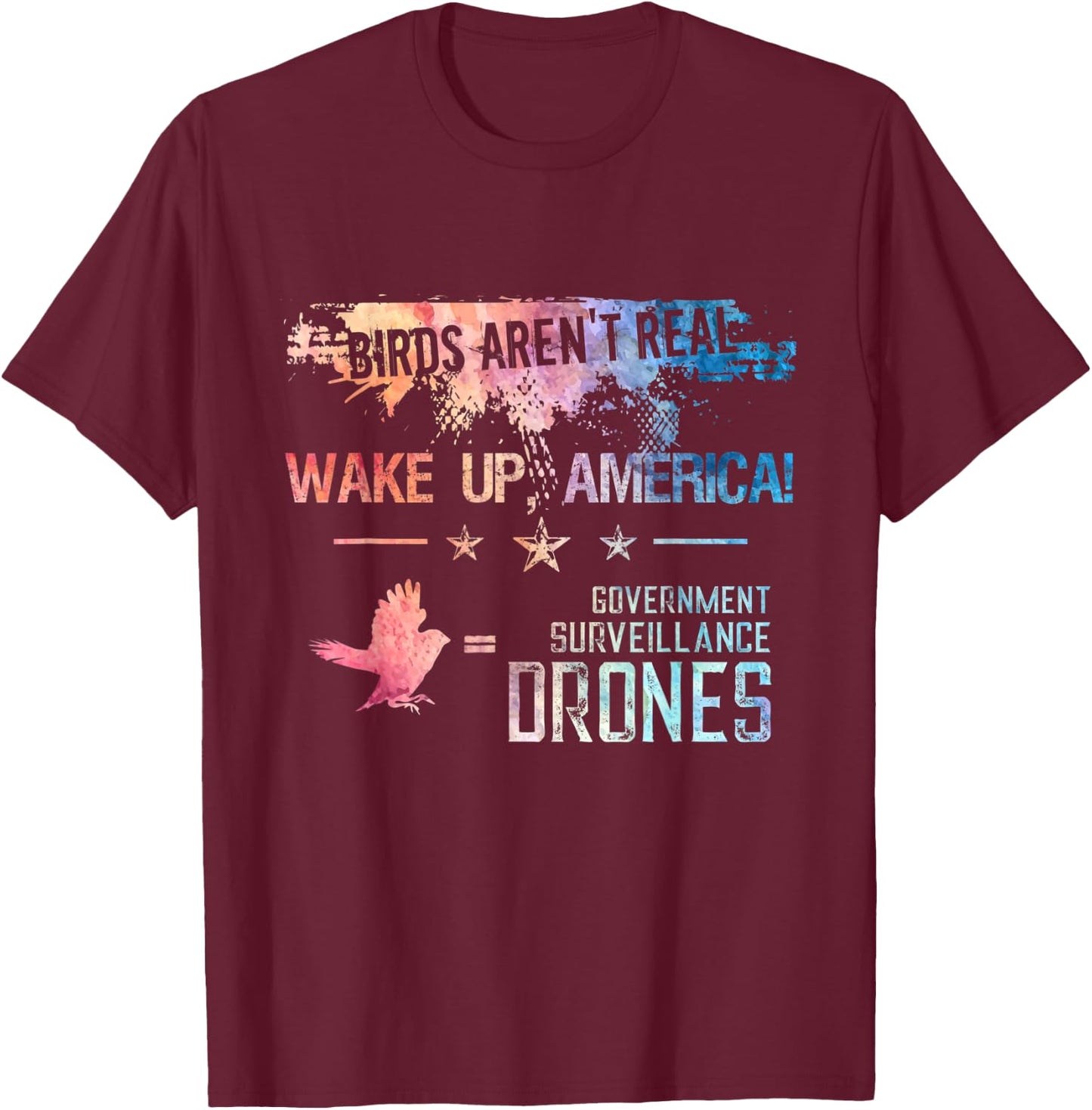 Birds Aren't Real Wake Up America Funny Drone Bird Lover T-Shirt - T-Shirt | Maroon