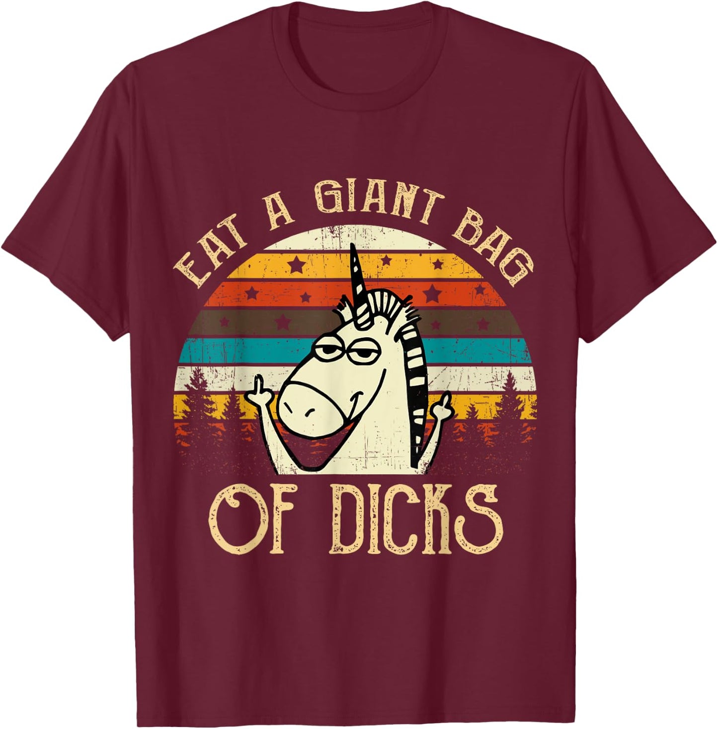 Eat A Giant Bag Of Dicks Unicorn T Shirt T-Shirt - T-Shirt | Maroon