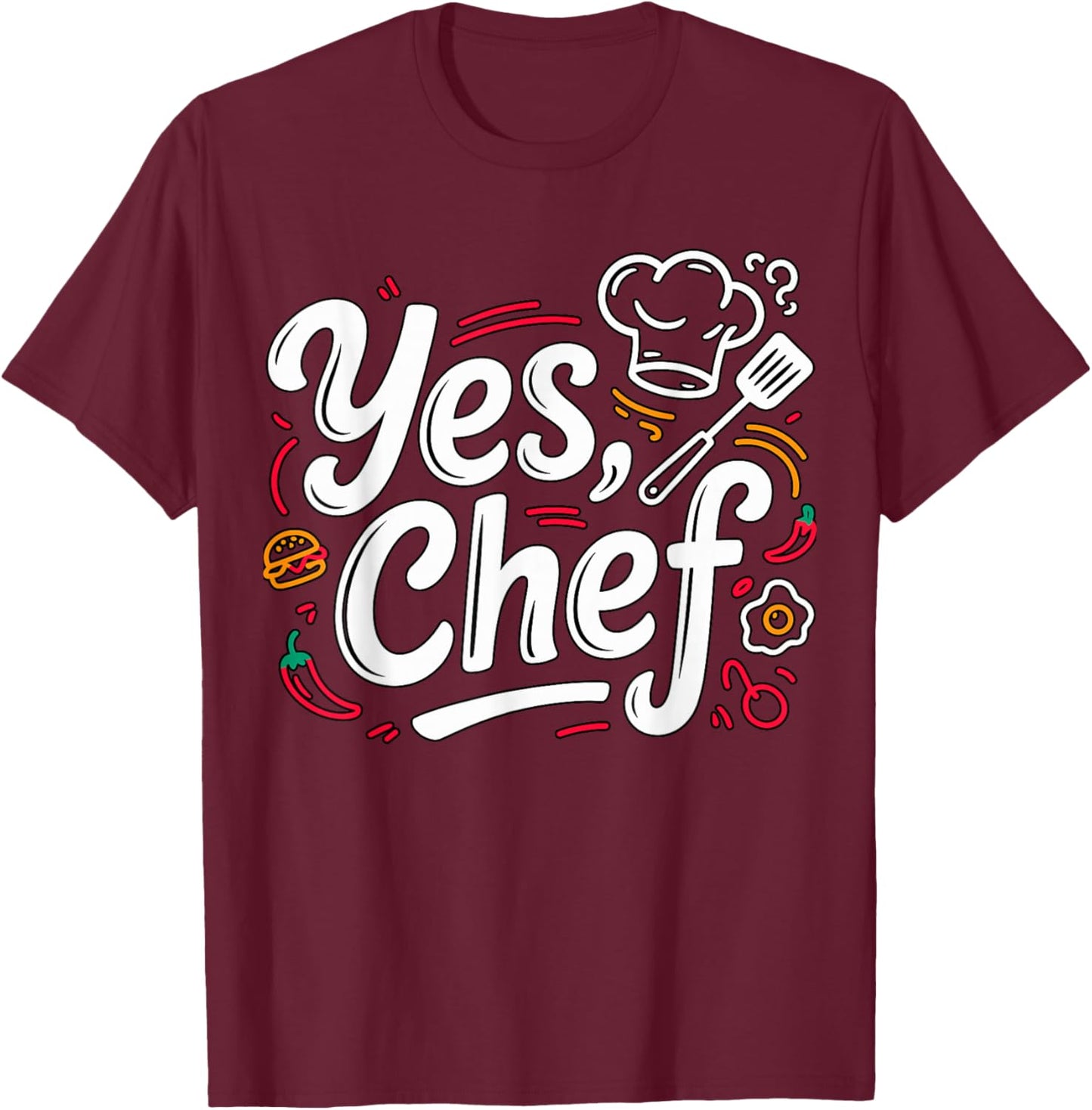 Yes Chef Funny Cooking Kitchen Quote T-Shirt - T-Shirt | Maroon