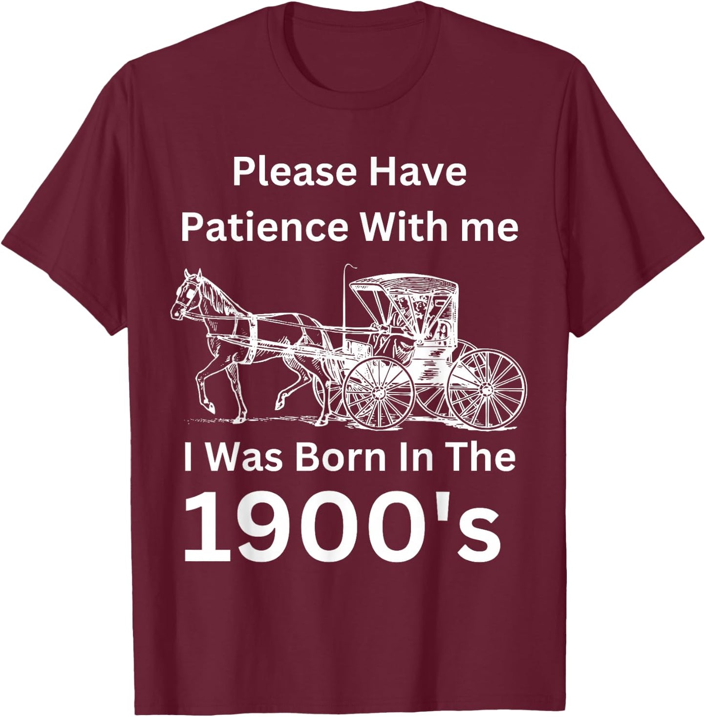 Please Have Patience With I Was Born Within The 1900's T-Shirt - T-Shirt | Maroon