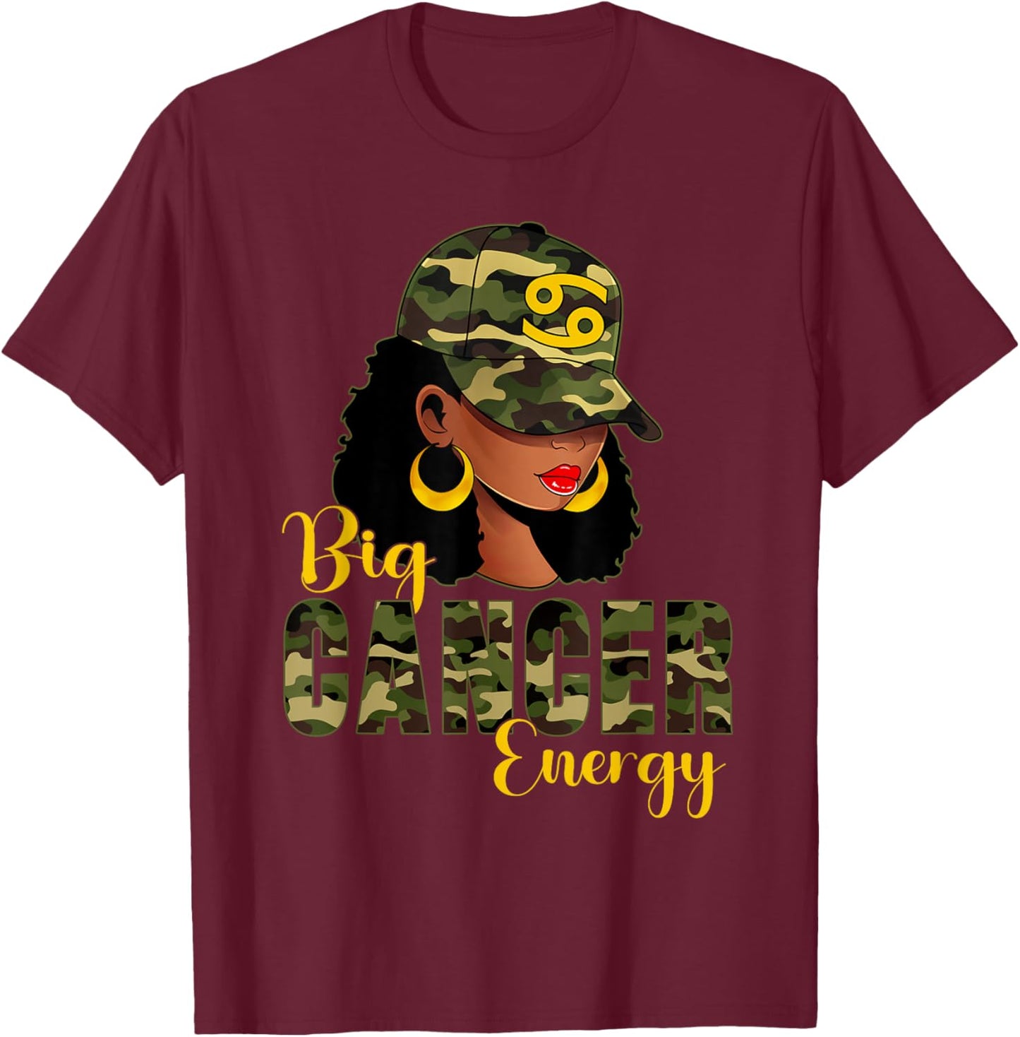 Big Cancer Energy Camouflage Black Woman Cap Zodiac T-Shirt - T-Shirt | Maroon