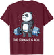 Panda The Struggle Is Real Weightlifting Fitness Gym Funny T-Shirt - T-Shirt | Maroon