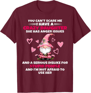 Cute Gnome You Can't Scare Me I have A Crazy Daughter T-Shirt - T-Shirt | Maroon