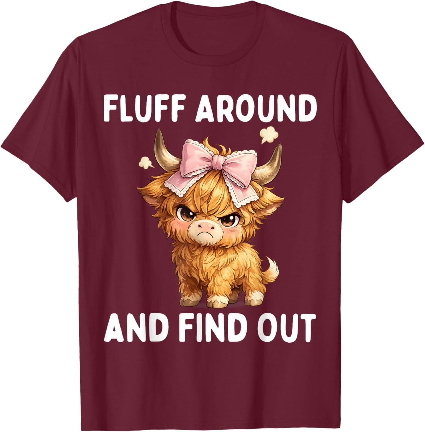 Fluff Around and Find Out Scottish Highland Cow Grumpy Bow T-Shirt - T-Shirt | Maroon