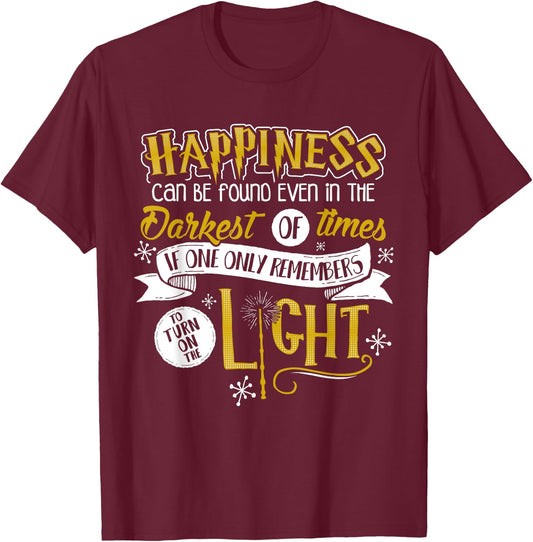 Happiness Can Be Found Even In The Darkest Of Times.. T-Shirt - T-Shirt | Maroon