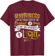 Happiness Can Be Found Even In The Darkest Of Times.. T-Shirt - T-Shirt | Maroon
