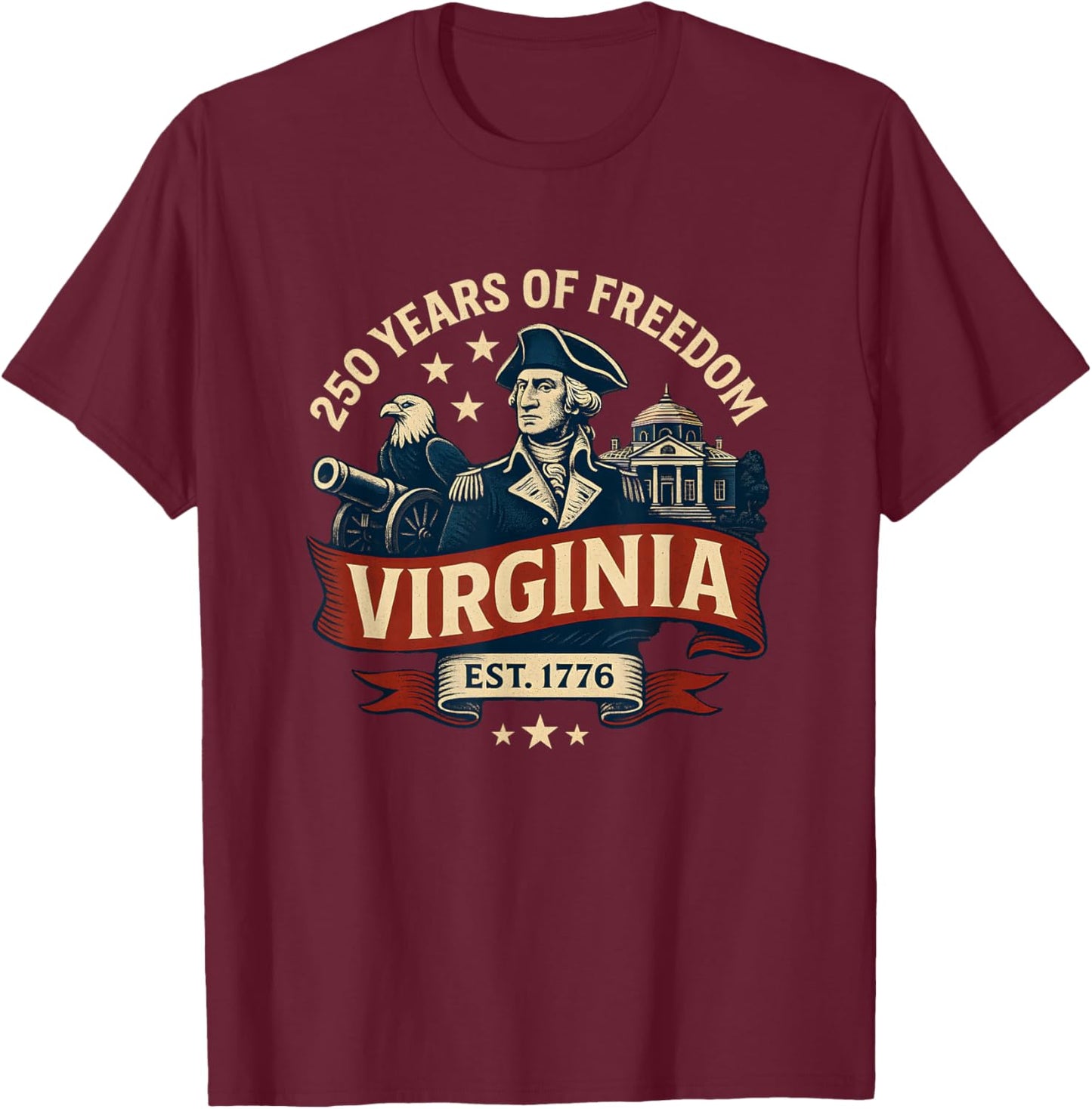 250 Years of Freedom Est 1776 13 Colonies Virginia T-Shirt - T-Shirt | Maroon