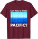 Can you be more pacificial? Funny West Coast Pun Surf T-Shirt - T-Shirt | Maroon