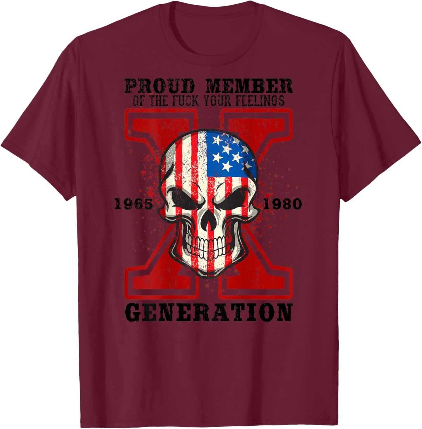 Proud Member Of Your Feelings Skull X Generation T-Shirt - T-Shirt | Maroon