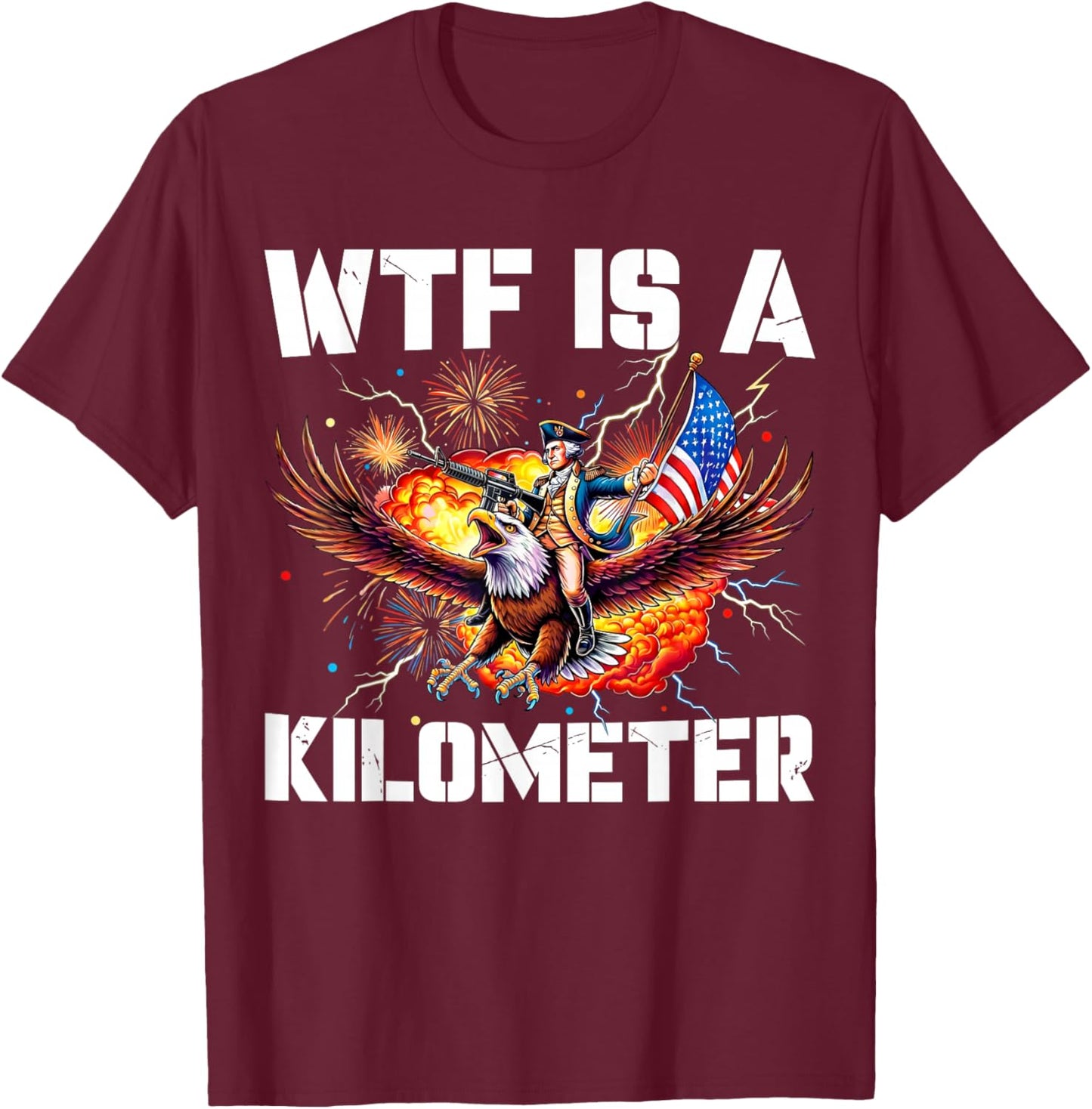 4th of July WTF is Kilometer Funny USA Patriotic Men Women T-Shirt - T-Shirt | Maroon