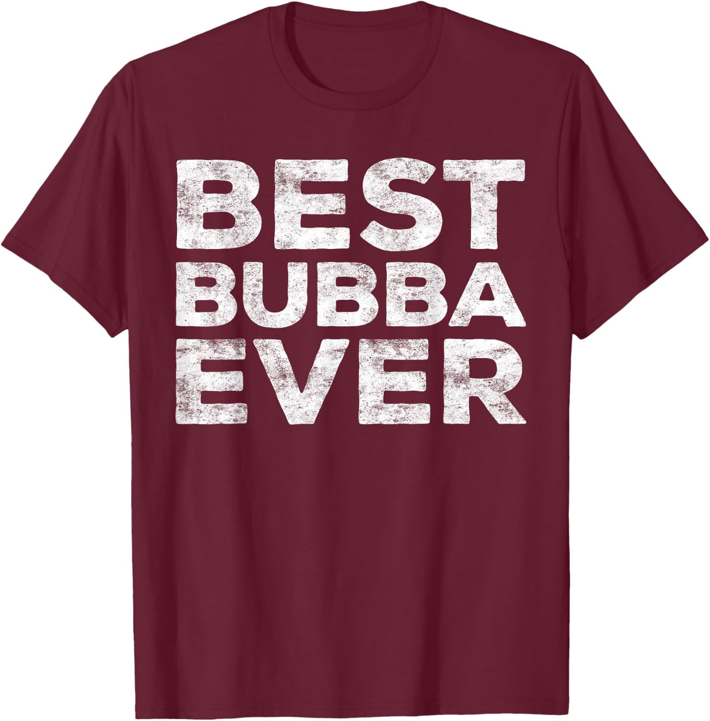 Best Bubba Ever Shirt Men Boy Brother T-Shirt - T-Shirt | Maroon