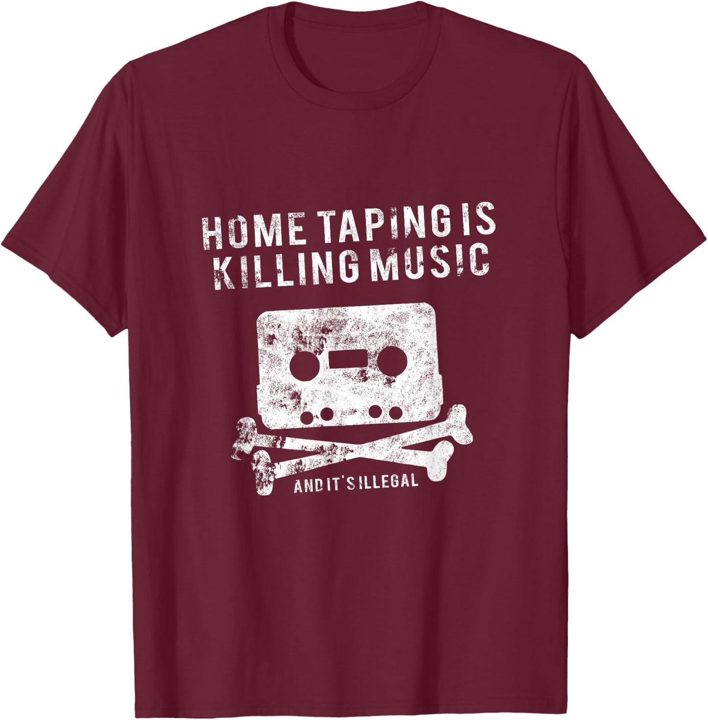 Home Taping Is Killing Music - Funny music industry T-Shirt - T-Shirt | Maroon